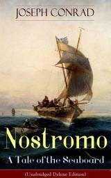 Icon image Nostromo - A Tale of the Seaboard (Unabridged Deluxe Edition): An Intriguing Dark Tale of Revolution and Betrayal From the Author of Heart of Darkness, Lord Jim, The Secret Agent and Under Western Eyes (Including Author's Memoirs, Letters & Critical Essays)