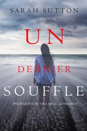 Icon image Un dernier souffle (Une enquête de Tara Mills – livre deux)