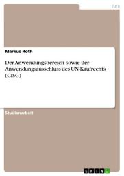 Icon image Der Anwendungsbereich sowie der Anwendungsausschluss des UN-Kaufrechts (CISG)
