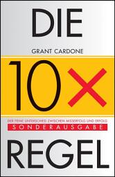 Icon image Die 10X-Regel: Der feine Unterschied zwischen Erfolg und Misserfolg