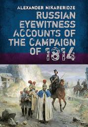 Icon image Russian Eyewitness Accounts of the Campaign of 1814