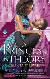 Icon image A Princess in Theory: Reluctant Royals