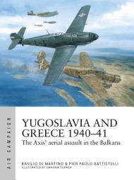 Icon image Yugoslavia and Greece 1940–41: The Axis' aerial assault in the Balkans