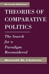 Icon image Theories Of Comparative Politics: The Search For A Paradigm Reconsidered, Second Edition, Edition 2