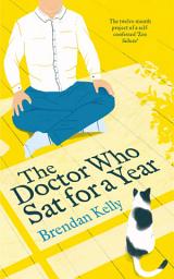 Icon image The Doctor Who Sat for a Year: The twelve-month project of a self-confessed 'Zen failure'