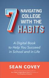 Icon image Navigating College With the 7 Habits: A Digital Book to Help You Succeed in School and in Life