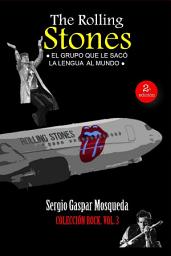 Icon image The Rolling Stones: El grupo que le sacó la lengua al mundo
