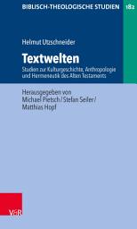 Icon image Textwelten: Studien zur Kulturgeschichte, Anthropologie und Hermeneutik des Alten Testaments