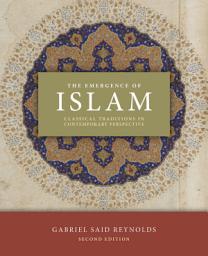 Icon image The Emergence of Islam, 2nd Edition: Classical Traditions in Contemporary Perspective