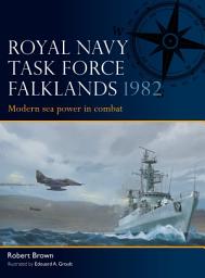Icon image Royal Navy Task Force Falklands 1982: Modern sea power in combat