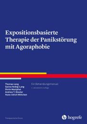 Icon image Expositionsbasierte Therapie der Panikstörung mit Agoraphobie: Ein Behandlungsmanual, Ausgabe 2