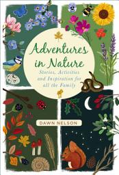 Icon image Adventures in Nature: Stories, Activities and Inspiration for all the Family