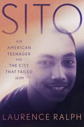 Icon image Sito: An American Teenager and the City that Failed Him
