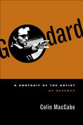 Icon image Godard: A Portrait of the Artist at Seventy