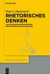 Icon image Rhetorisches Denken: Zur Philosophie der Rhetorik und zur Rhetorik der Philosophie