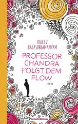 Icon image Professor Chandra folgt dem Flow: Roman
