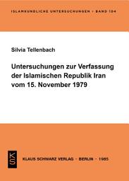 Icon image Untersuchungen zur Verfassung der Islamischen Republik Iran vom 15. November 1979