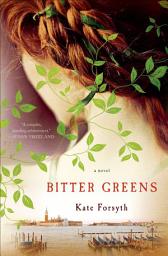 Icon image Bitter Greens: A Novel