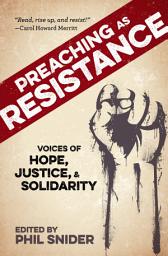 Icon image Preaching as Resistance: Voices of Hope, Justice, and Solidarity