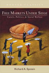 Icon image Free Markets under Siege: Cartels, Politics, and Social Welfare