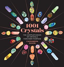 Icon image 1001 Crystals: The Complete Book of Crystals for Every Purpose