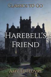 Icon image Harebell's Friend: Restored Classics to Go Edition