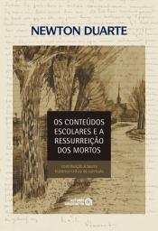 Icon image Os conteúdos escolares e a ressurreição dos mortos: contribuição à teoria histórico-crítica do currículo, Edição 2