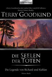 Icon image Die Legende von Richard und Kahlan 03: Die Seelen der Toten