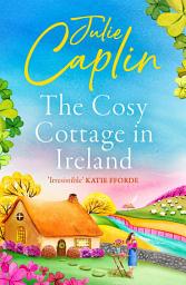 Icon image The Cosy Cottage in Ireland (Romantic Escapes, Book 8)
