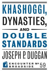Icon image Khashoggi, Dynasties, and Double Standards