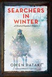 Icon image Searchers in Winter: A Novel of Napoleon’s Empire