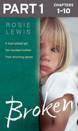 Icon image Broken: Part 1 of 3: A traumatised girl. Her troubled brother. Their shocking secret.