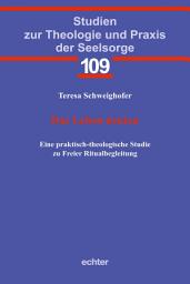 Icon image Das Leben deuten: Eine praktisch-theologische Studie zu Freier Ritualbegleitung