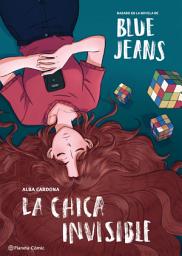 Icon image La chica invisible (novela gráfica): Basado en la novela de Blue Jeans
