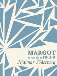 Icon image Margot: en novell ur Preludier