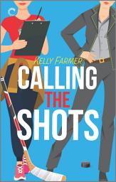 Icon image Calling the Shots: A Sapphic Hockey Romance