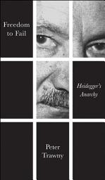 Icon image Freedom to Fail: Heidegger's Anarchy