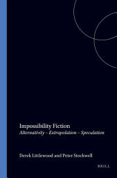 Icon image Impossibility Fiction: Alternativity – Extrapolation – Speculation