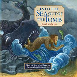 Icon image Into the Sea, Out of the Tomb: Jonah and Jesus