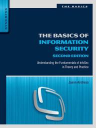 Icon image The Basics of Information Security: Understanding the Fundamentals of InfoSec in Theory and Practice, Edition 2