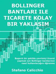 Icon image Bollinger bantları ile ticarete kolay bir yaklaşım: Başarılı bir şekilde çevrimiçi ticaret yapmak için Bollinger bantlarının nasıl kullanılacağını öğrenme