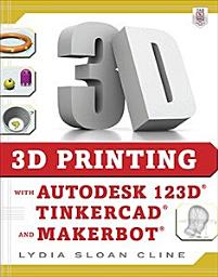 Icon image 3D Printing with Autodesk 123D, Tinkercad, and MakerBot