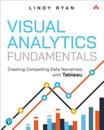 Icon image Visual Analytics Fundamentals: Creating Compelling Data Narratives with Tableau