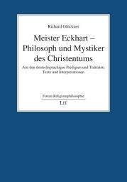 Icon image Meister Eckhart - Philosoph und Mystiker des Christentums: Aus den deutschsprachigen Predigten und Traktaten. Texte und Interpretationen