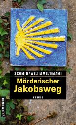 Icon image Mörderischer Jakobsweg: 11 Krimis und 125 Freizeittipps zu den schönsten deutschen Pilgerwegen