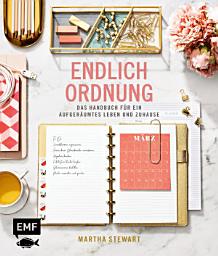 Icon image Endlich Ordnung – Das Handbuch für ein aufgeräumtes Leben und Zuhause: Ausmisten und Ordnung schaffen Raum für Raum – mit Wochenplänen, Checklisten, Zeitplänen und saisonalen Tipps