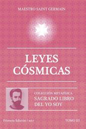Icon image Leyes Cósmicas - Tomo III: Sagrado libro del Yo Soy