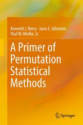 Icon image A Primer of Permutation Statistical Methods