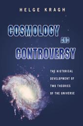 Icon image Cosmology and Controversy: The Historical Development of Two Theories of the Universe