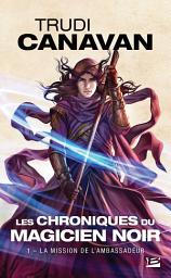 Icon image Les Chroniques du magicien noir, T1 : La Mission de l'ambassadeur